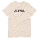 Fitness Is Not A Crime Shirt